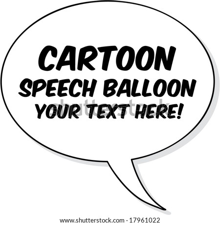 Vector Cartoon Speech Balloon! Add Your Own Text Easily. - 17961022 ...