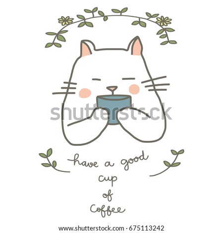 Cute cat character drinking coffee. Cat holding a cup of warm drink with floral frame. Greeting message 