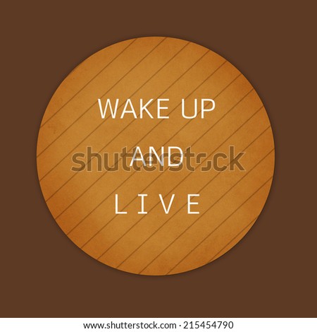 Inspiration typographic quote. Life quote, inspiration motivation quote on wood background.