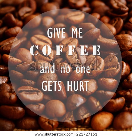 Quote on coffee photo background. Quote about coffee and love.