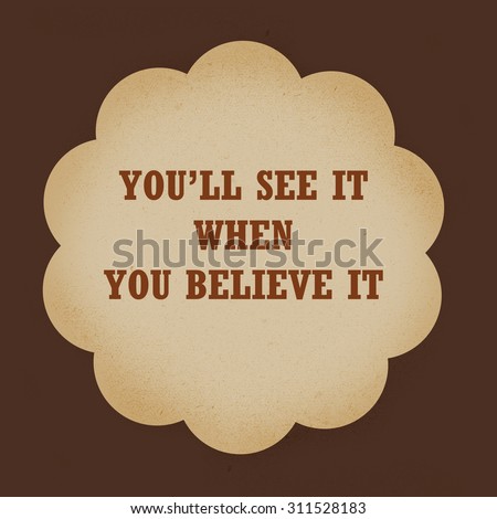 Inspiration Motivational Life Quotes on Brown Background Design.