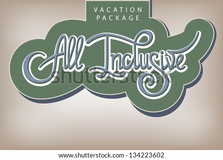 Calligraphic handwritten label Vacation package All Inclusive vintage style