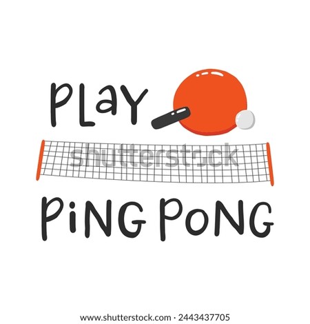 Ping pong slogan. Hand drawn illustration with typography. Racket silhouette and ball for playing table tennis. Stylized lettering sport symbol. Poster template, banner design element.
