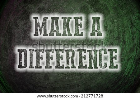 Make A Difference Concept Text