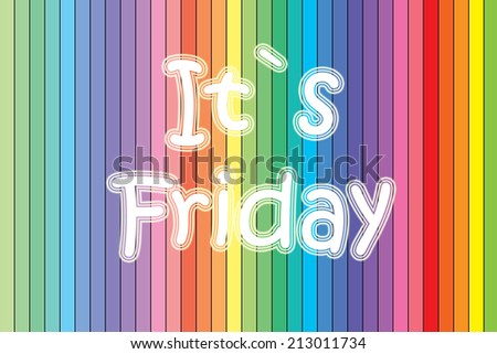It\'s Friday Concept