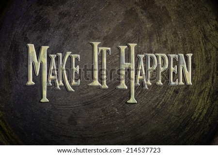 Make It Happen Concept text on background