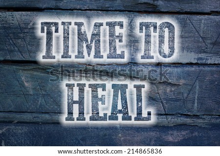 Time To Heal Concept text on background