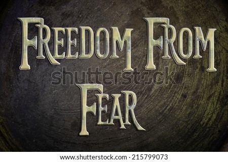 Freedom From Fear Concept text on background