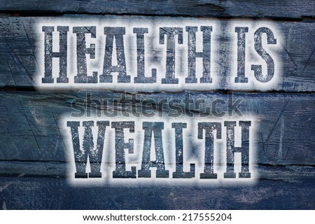Health Is Wealth Concept text on background idea