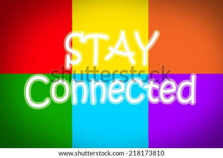 Stay Connected Concept text on background