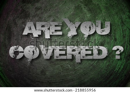 Are You Covered Concept text on background