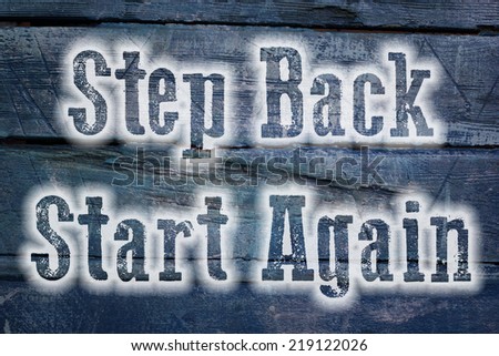 Step Back Start Again Concept text on background