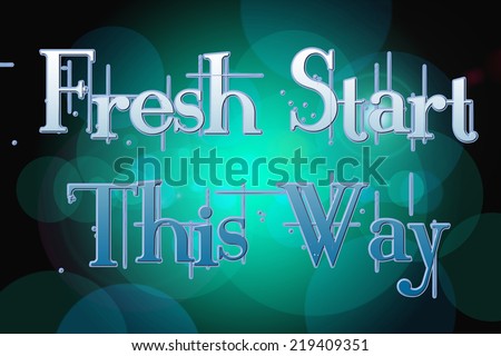 Fresh Start This Way Concept text on background