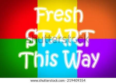 Fresh Start This Way Concept text on background