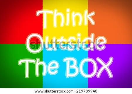 Think Outside The Box Concept text on background