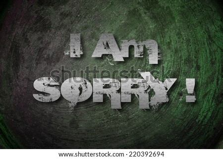 I Am Sorry Concept text on background