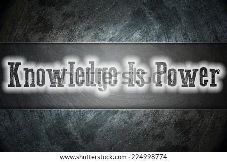 Knowledge is power concept text on background