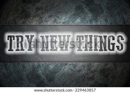 Try New Things Concept text on background