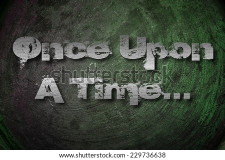 Once Upon A Time.. Concept text on background