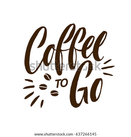 Coffee to Go Lettering Poster. Brown Letters on White Background.  Vector Illustration.