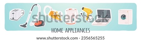 Electrical home appliance sticker set. Electronic laptop computer, washing machine, vacuum cleaner, iron, kettle, toaster domestic kitchen equipment. Household collection flat vector illustration