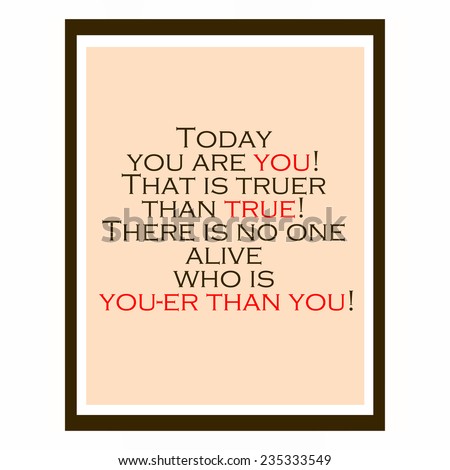 Inspirational and motivational quote. Effects poster, frame, colors background and colors text are ideal for print poster, card, shirt, mug.