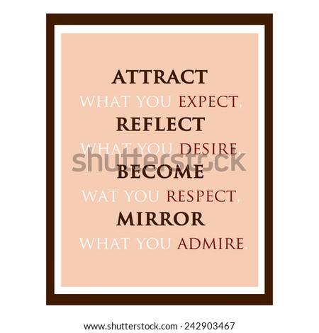 Inspirational and motivational quote. Effects poster, frame, colors background and colors text are ideal for print poster, card, shirt, mug.