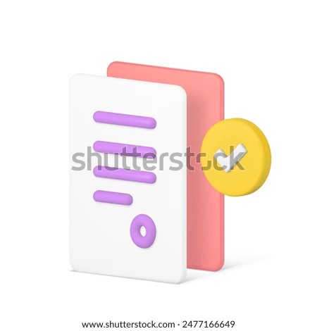 Contract agreement document confirmation paper sheet with done checkmark 3d icon realistic vector illustration. Business deal success check application form information control paperwork report