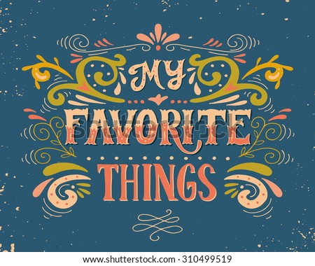 My Favorite Things. Quote. Hand Drawn Poster With Lettering And Floral ...