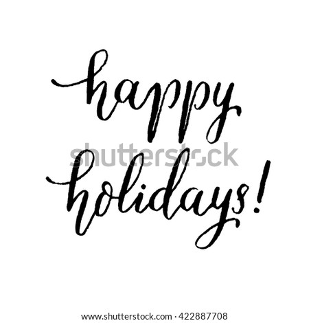 Happy Holidays, Hand Lettering Vector. Modern Calligraphy Pen And Ink ...