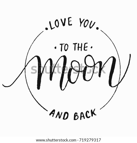 love you to the moon and back.Modern calligraphy vector.