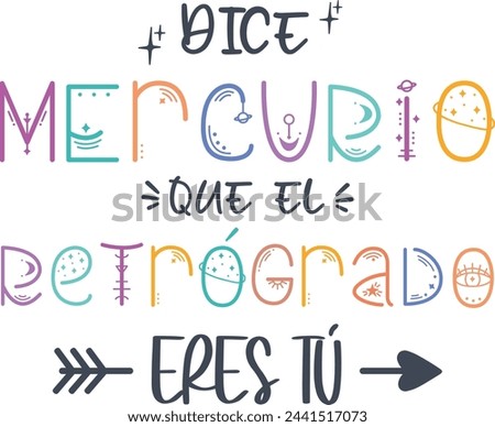 
Mercury says that you are the retrograde one, Spanish lettering, ironic phrases, concept, fun design