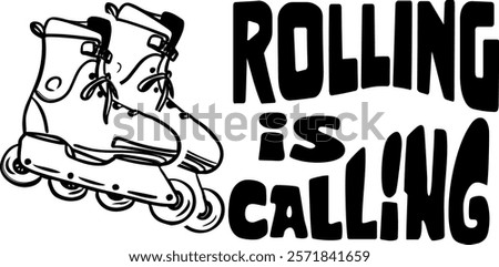 Retro Rollerblading Vibes - Rolling is Calling Lettering , roller-skate, rolling blade, happy phrase