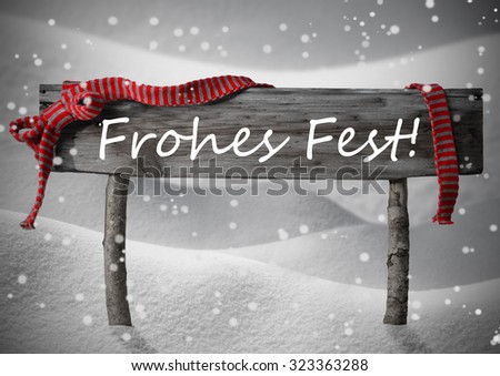 Gray Wooden Christmas Sign On White Snow. Snowy Scenery, Snowflakes. Red Ribbon, German Text Frohes Fest Means Merry Christmas. Christmas Card. Rustic Or Vintage Syle.Black And White Image
