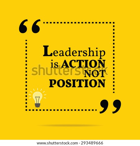 Inspirational motivational quote. Leadership is action not position. Vector simple design. Black text over yellow background