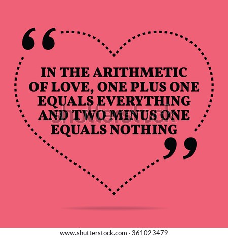 Inspirational love marriage quote. In the arithmetic of love, one plus one equals everything and two minus one equals nothing. Simple design. Black text over pink background. Vector illustration