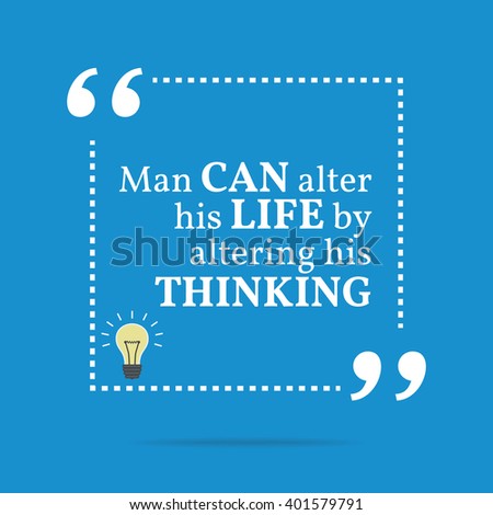 Inspirational motivational quote. Man can alter his life by altering his thinking. Vector square shape design with light bulb. Simple and trendy style.