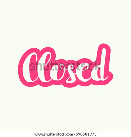 Closed inscription. Vector calligraphy isolated.