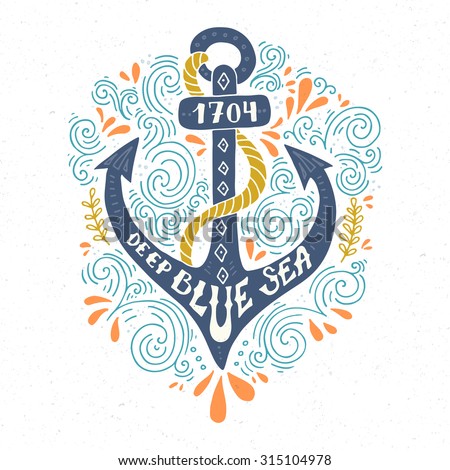 Colorful marine design with anchor and hand lettering elements.  Unique t-shirt or bag design, house warming poster, greeting card illustration.  Vector lettering series.

