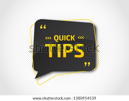 Quick tips for website or blog post. Helpful tricks with useful information, solution, advice. Black speech bubble with text. Vector icon