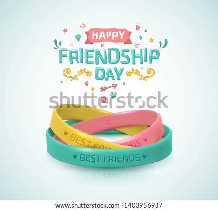 Friendship Day greeting card, happy holiday of amity. Three rubber bracelets for best friends: yellow, pink and turquoise. Silicone wristbands and inscription of congratulations. Vector illustration