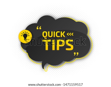 Helpful tricks with useful information. Quick tips for website or blog post. Black - yellow speech bubble with text and quote. Vector icon of solution, advice