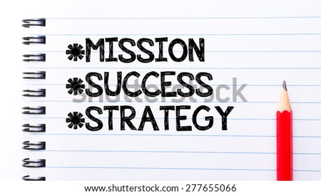 Mission, Success, Strategy Text written on notebook page, red pencil on the right. Motivational Concept image