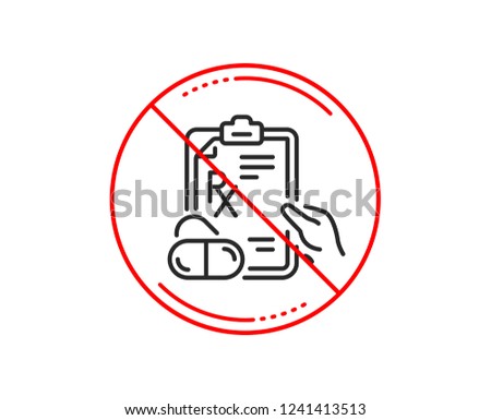 No or stop sign. Prescription Rx recipe line icon. Medicine drugs pills sign. Caution prohibited ban stop symbol. No  icon design.  Vector