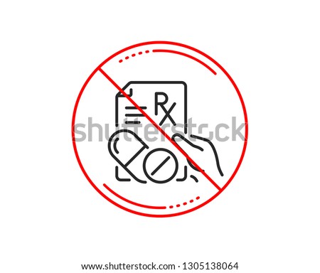 No or stop sign. Prescription Rx recipe line icon. Medicine drugs pills sign. Caution prohibited ban stop symbol. No  icon design.  Vector