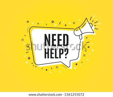 Need help symbol. Megaphone banner. Support service sign. Faq information. Loudspeaker with speech bubble. Need help sign. Marketing and advertising tag. Vector