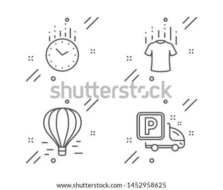 Dry t-shirt, Air balloon and Time line icons set. Truck parking sign. Laundry shirt, Flight travel, Clock. Free park. Line dry t-shirt outline icon. Vector