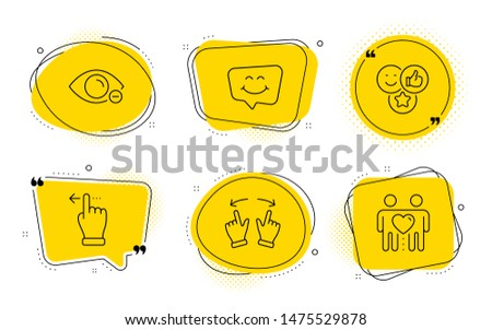 Smile chat, Myopia and Friends couple signs. Chat bubbles. Like, Move gesture and Touchscreen gesture line icons set. Social media likes, Swipe, Slide left. Happy face. People set. Vector