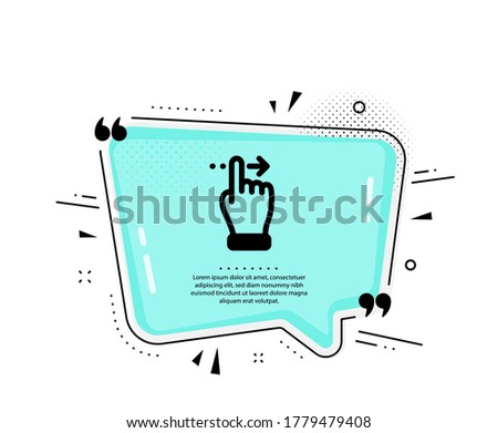 Touchscreen gesture icon. Quote speech bubble. Slide right arrow sign. Swipe action symbol. Quotation marks. Classic touchscreen gesture icon. Vector