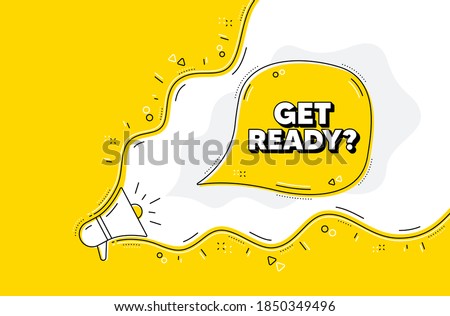 Get ready. Loudspeaker alert message. Special offer sign. Advertising discounts symbol. Yellow background with megaphone. Announce promotion offer. Get ready bubble. Vector